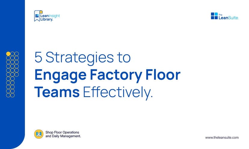 5 Strategies to Engage Factory Floor Teams Effectively