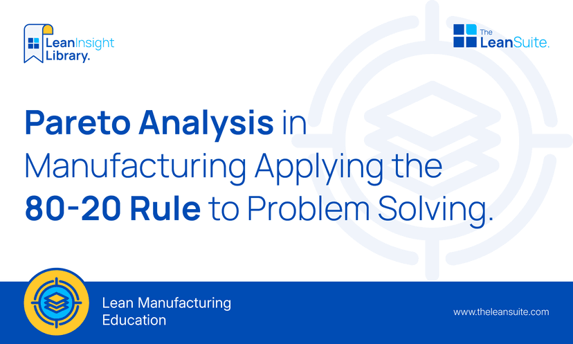 Pareto Analysis in Manufacturing: Applying the 80/20 Rule to Problem Solving