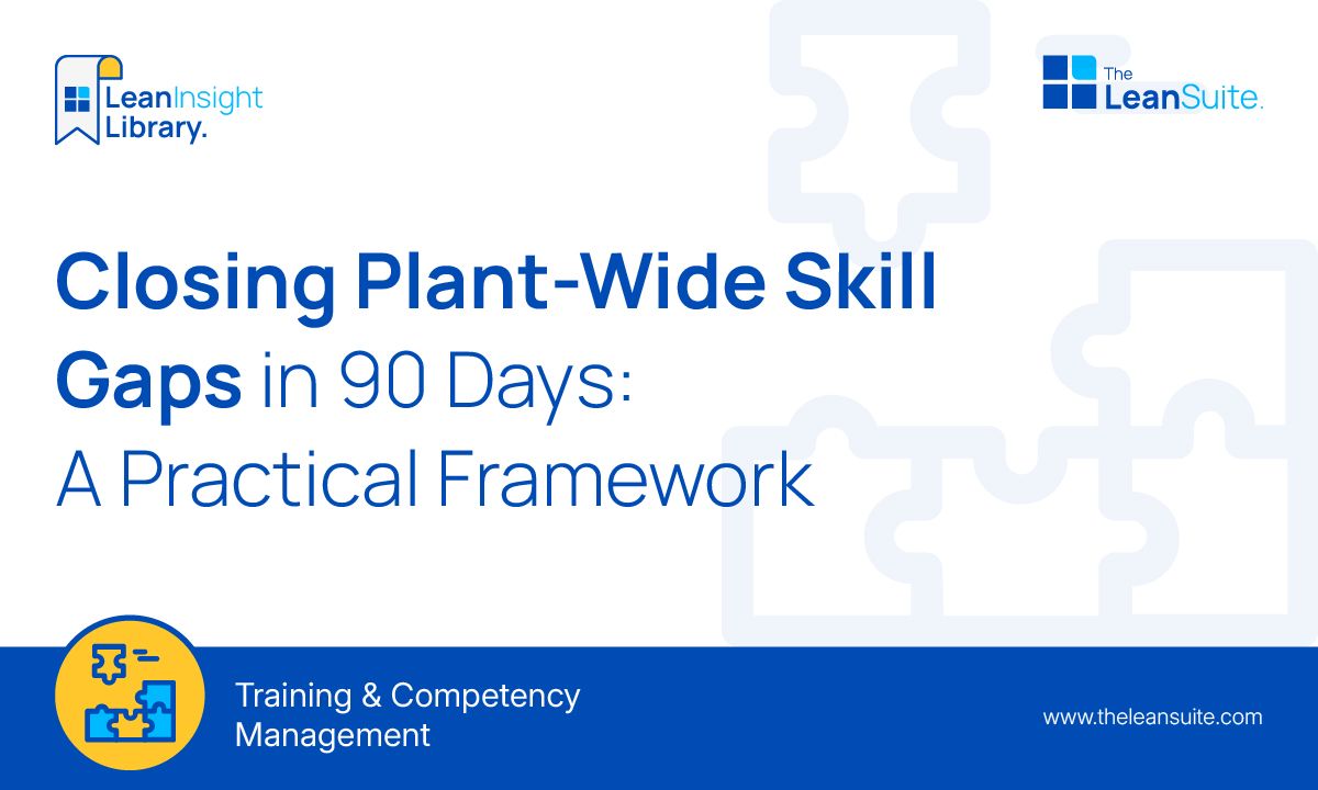 Closing Plant-Wide Skill Gaps in 90 Days: A Practical Framework