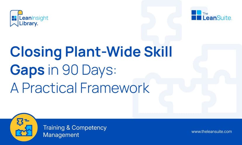 Closing Plant-Wide Skill Gaps in 90 Days: A Practical Framework