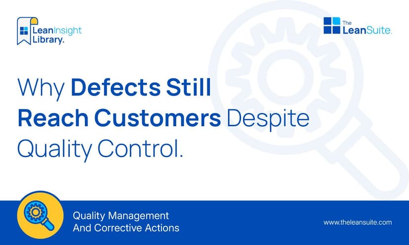 Why Defects Still Reach Customers Despite Quality Control