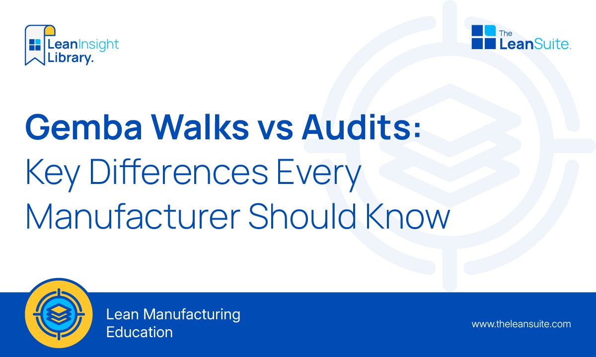 Gemba Walks vs Audits: Key Differences Every Manufacturer Should Know