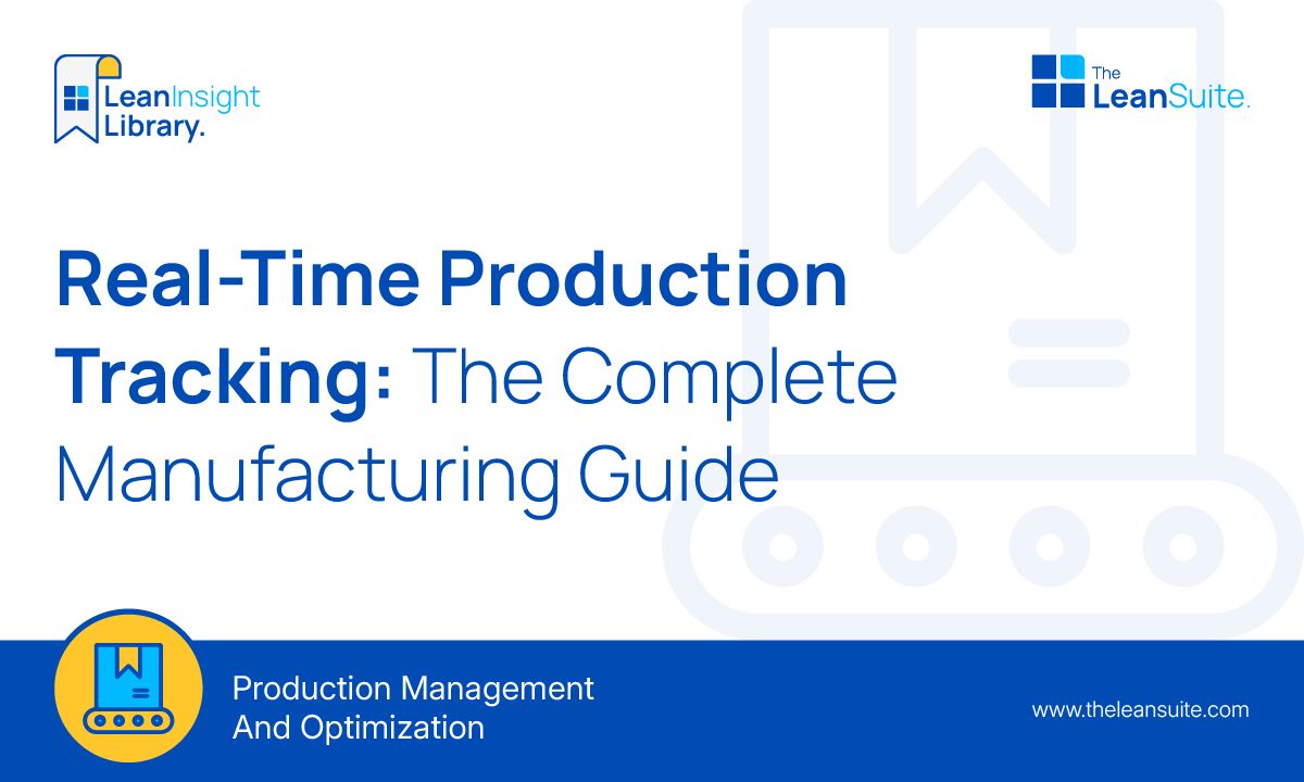 Real-Time Production Tracking: The Complete Manufacturing Guide