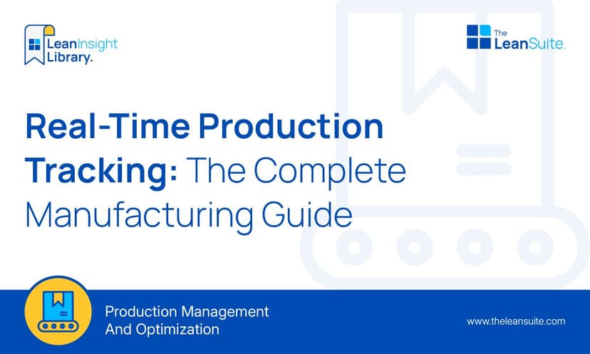 Real-Time Production Tracking: The Complete Manufacturing Guide