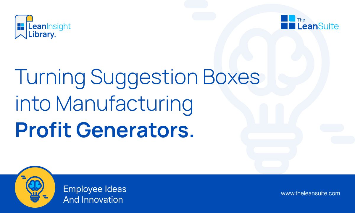 Turning Suggestion Boxes into Manufacturing Profit Generators