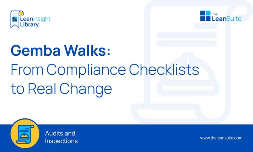 Gemba Walks: From Compliance Checklists to Real Change