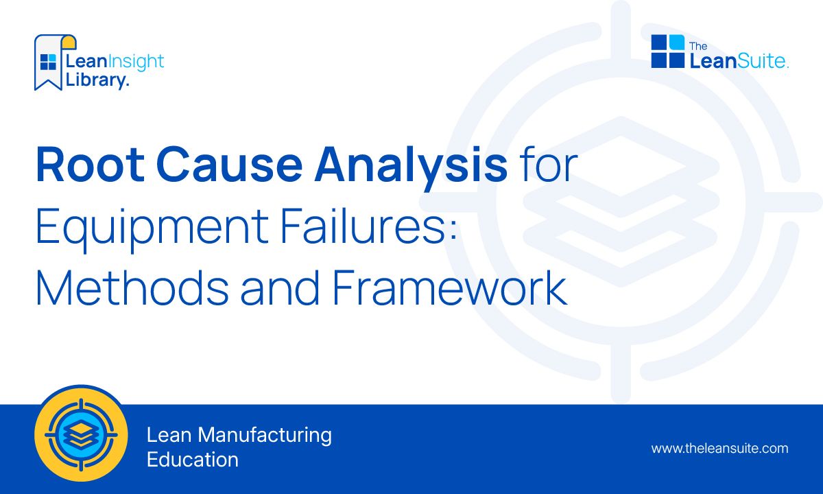 Root Cause Analysis for Equipment Failures: Methods and Framework