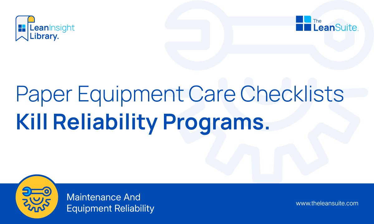 Paper Equipment Care Checklists Kill Reliability Programs