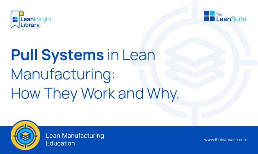 Pull Systems in Lean Manufacturing: How They Work and Why