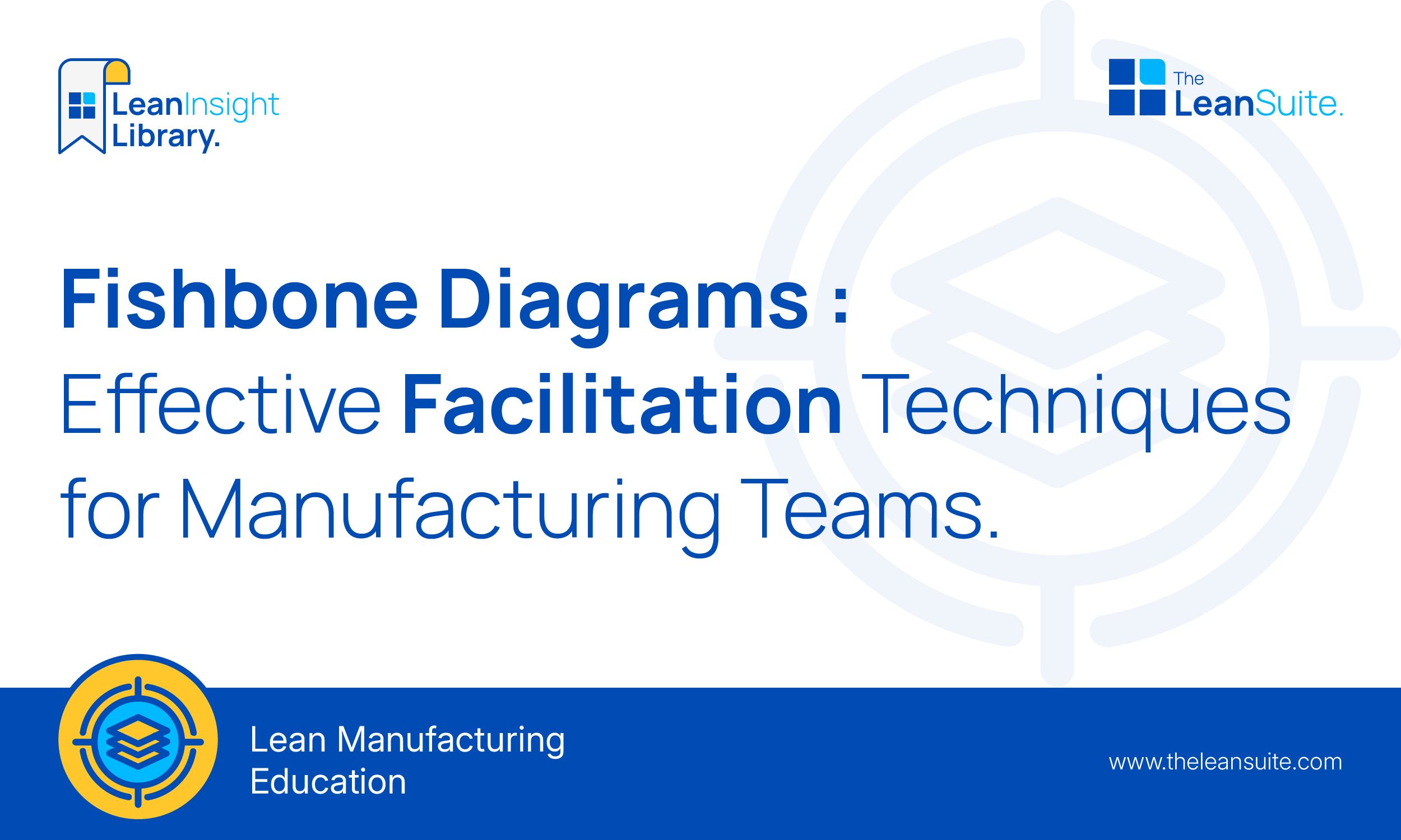 Fishbone Diagrams: Effective Facilitation Techniques for Manufacturing Teams